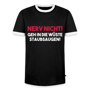 NERV NICHT! GEH IN DIE WÜSTE STAUBSAUGEN! Geschenk - Männer Kontrast-T-Shirt - Schwarz/Weiß - Vorne - AI Model Female 172 light (172cm) & AI Model Male 178 light (178cm)
