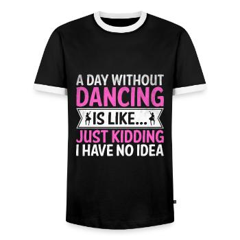 A Day Without Dancing Is Like Just Kidding I Have - Men's Ringer Shirt - black/white - Front - AI Model Female 172 light (172cm) & AI Model Male 178 light (178cm)
