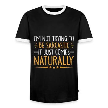 I'm Not Trying To Be Sarcastic It Just Comes - Men's Ringer Shirt - black/white - Front - AI Model Female 172 light (172cm) & AI Model Male 178 light (178cm)