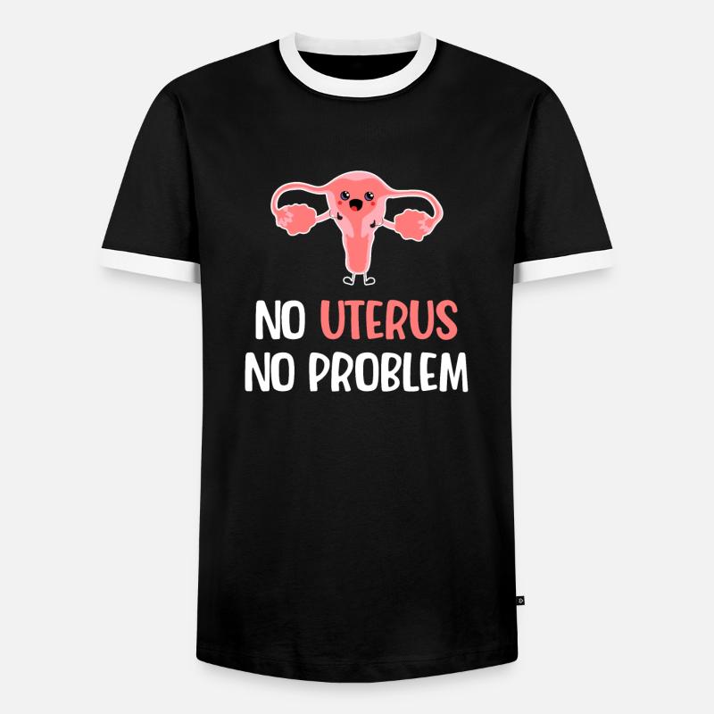 Keine Gebärmutter, Kein Problem. Lustiger - Männer Kontrast-T-Shirt - Schwarz/Weiß