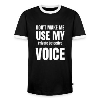 Don't Make Me Use My Private Detective Voice - Men's Ringer Shirt - black/white - Front - AI Model Female 172 light (172cm) & AI Model Male 178 light (178cm)