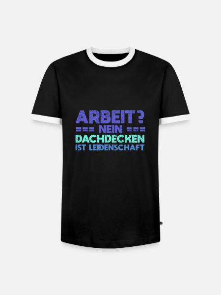 Arbeit? Nein, Dachdecken Ist Leidenschaft - Männer Kontrast-T-Shirt - Schwarz/Weiß