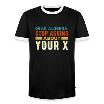 Mathematics Dear Math Stop Asking About Your X - Men's Ringer Shirt - black/white - Front - AI Model Female 172 light (172cm) & AI Model Male 178 light (178cm)