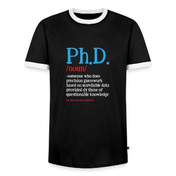 Phd Doctorate Degree Degree Saying - T-shirt contrasté Homme - noir/blanc - Devant - AI Model Female 172 light (172cm) & AI Model Male 178 light (178cm)
