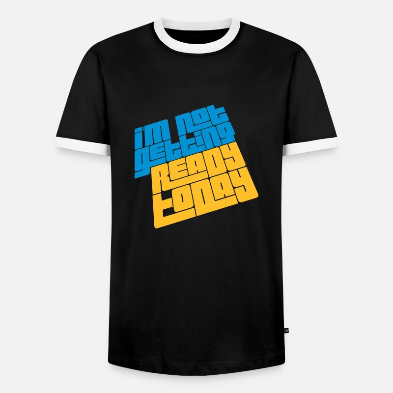 not getting ready today - Männer Kontrast-T-Shirt - Schwarz/Weiß