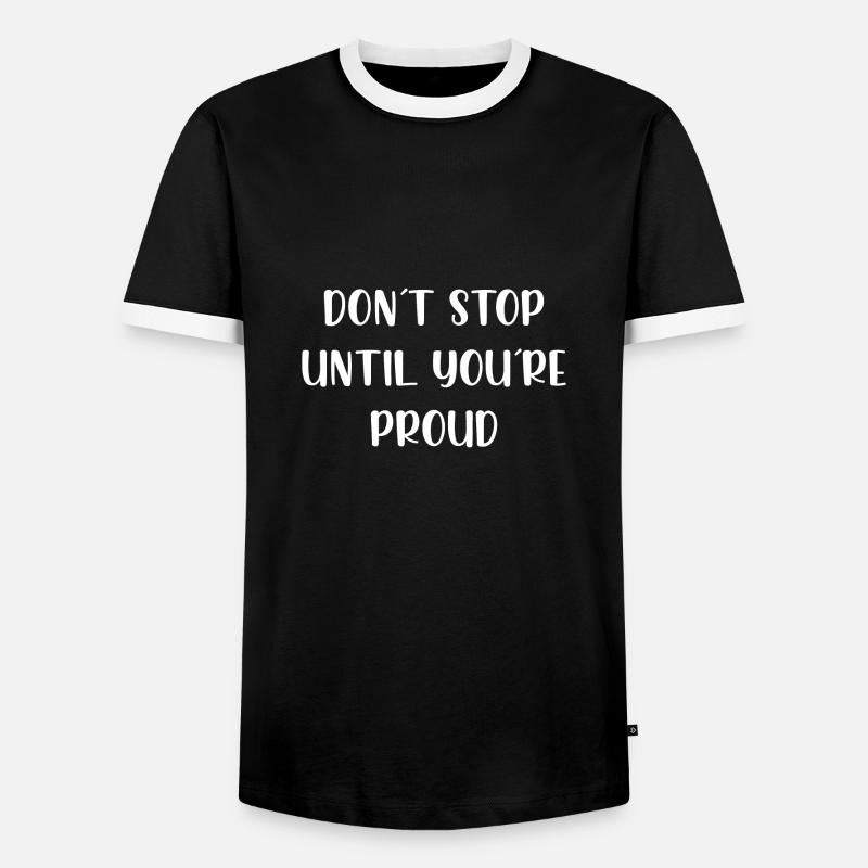 Dont stop until youre proud - Männer Kontrast-T-Shirt - Schwarz/Weiß