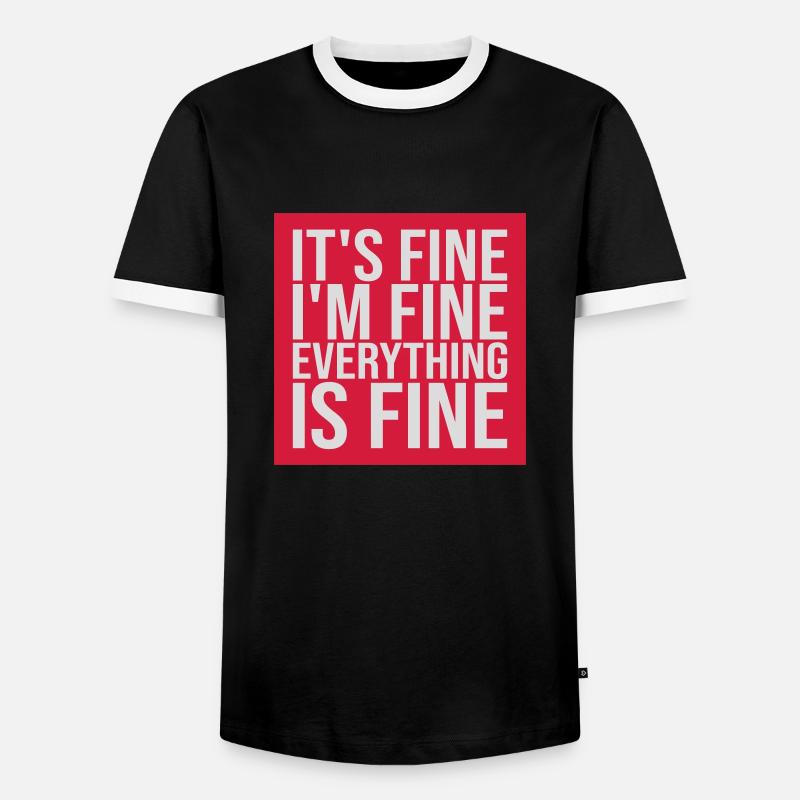 everything is fine quote - Men's Ringer Shirt - black/white