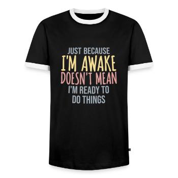 Ce n’est pas parce que je suis éveillé que je suis prêt à faire les choses - T-shirt contrasté Homme - noir/blanc - Devant - AI Model Female 172 light (172cm) & AI Model Male 178 light (178cm)
