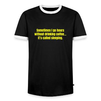 Sometimes I Go Hours Without Drinking Coffee Funny - Men's Ringer Shirt - black/white - Front - AI Model Female 172 light (172cm) & AI Model Male 178 light (178cm)