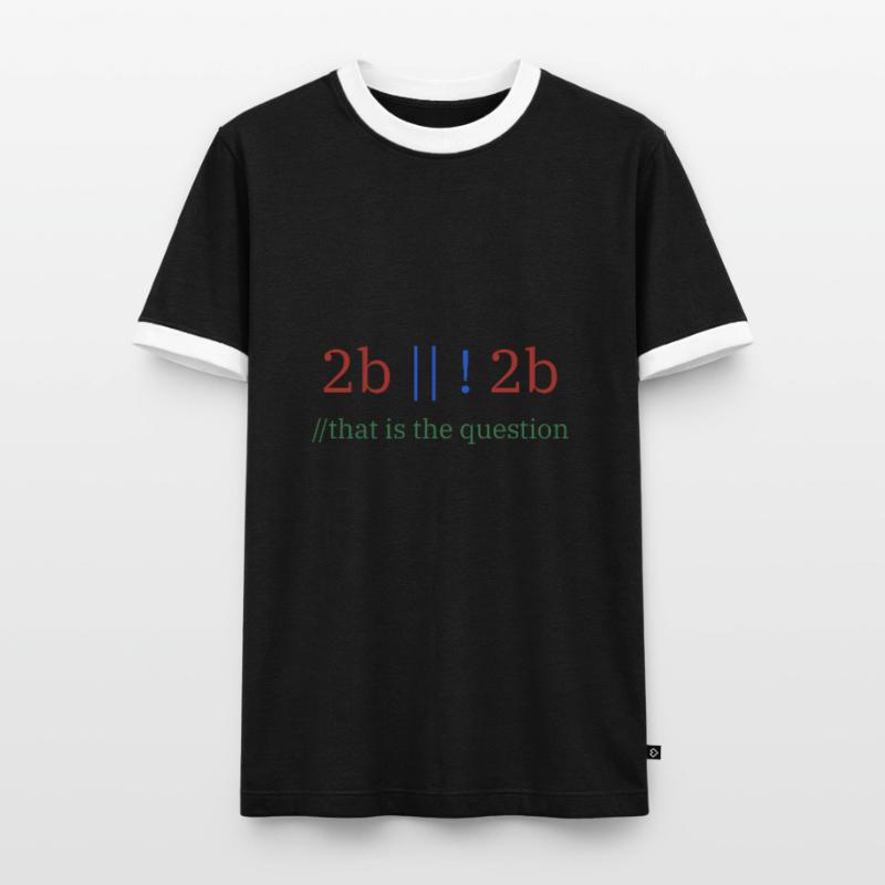 2b || !2b /Sein oder nicht sein/ Programmierer Männer Kontrast-T-Shirt