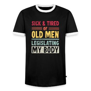 Sick And Tired Of Old Men Legislating My Body - Men's Ringer Shirt - black/white - Front - AI Model Female 172 light (172cm) & AI Model Male 178 light (178cm)