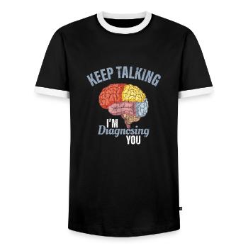 Keep Talking I'm Diagnosing You Psychology Funny G - Men's Ringer Shirt - black/white - Front - AI Model Female 172 light (172cm) & AI Model Male 178 light (178cm)