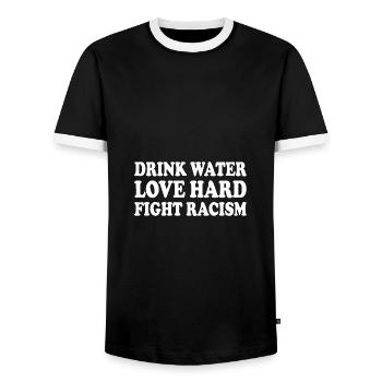 drink water love hard fight racism - Men's Ringer Shirt - black/white - Front - AI Model Female 172 light (172cm) & AI Model Male 178 light (178cm)