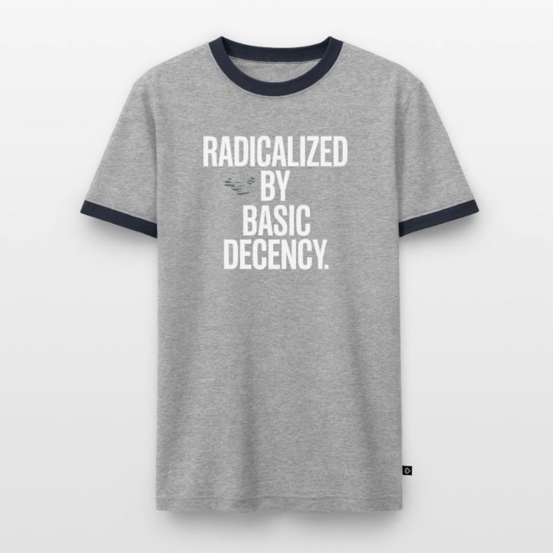 Radicalized By Basic Decency Spruch Protest Männer Kontrast-T-Shirt