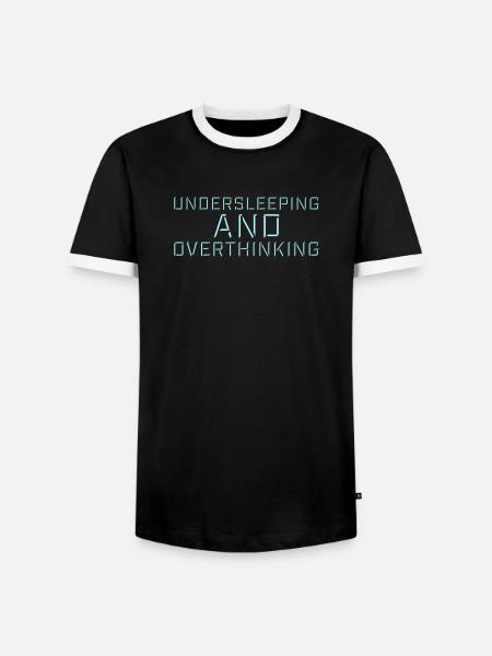 Undersleeping And Overthinking Funny Tired Saying - Men's Ringer Shirt - black/white