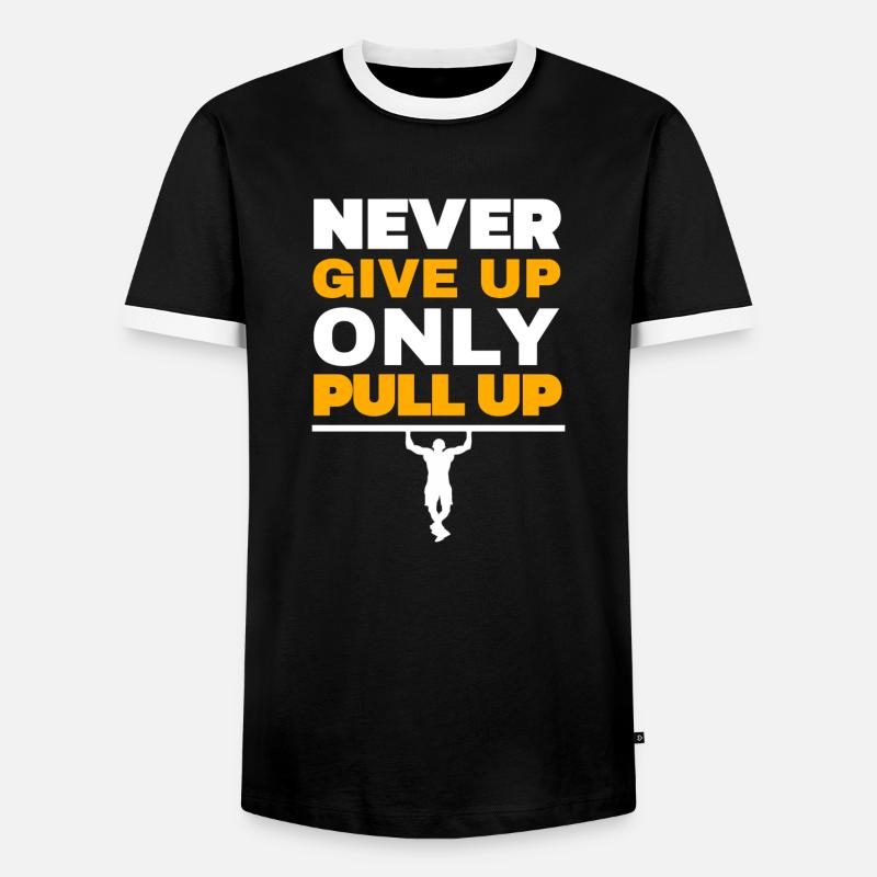 Never Give Up Only Pull Up Workout Quote Exercise - Men's Ringer Shirt - black/white