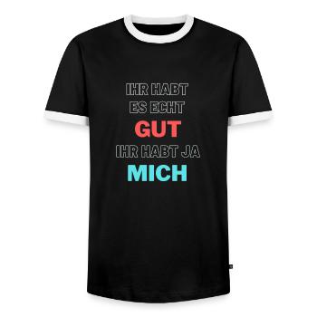 Ihr habt es echt gut ihr habt ja mich - Männer Kontrast-T-Shirt - Schwarz/Weiß - Vorne - AI Model Female 172 light (172cm) & AI Model Male 178 light (178cm)