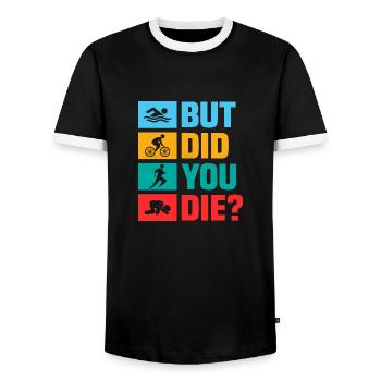But did you die? Swim Cycle Run Triathlon - Men's Ringer Shirt - black/white - Front - AI Model Female 172 light (172cm) & AI Model Male 178 light (178cm)