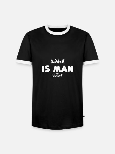 Sawdust Is Man Glitter - Männer Kontrast-T-Shirt - Schwarz/Weiß