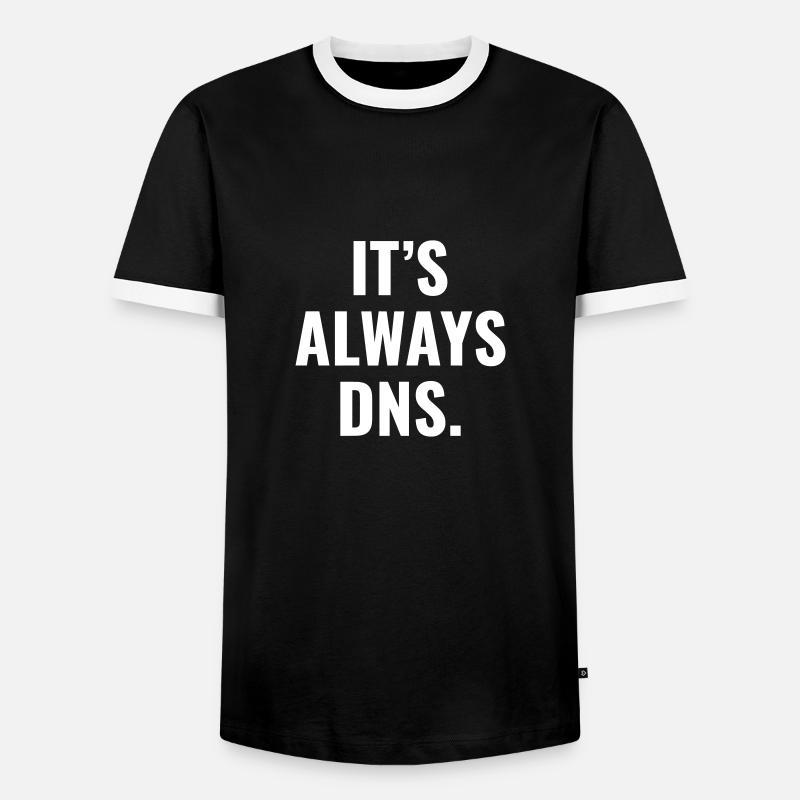 It's Always DNS Network Administrator Tech Support - Men's Ringer Shirt - black/white