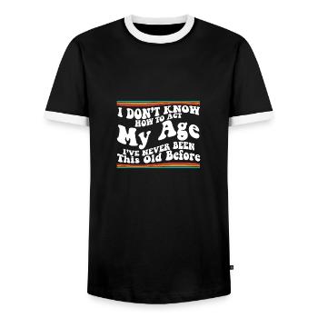 I Don't Know How To Act My Age Senior Club Funny - Männer Kontrast-T-Shirt - Schwarz/Weiß - Vorne - AI Model Female 172 light (172cm) & AI Model Male 178 light (178cm)