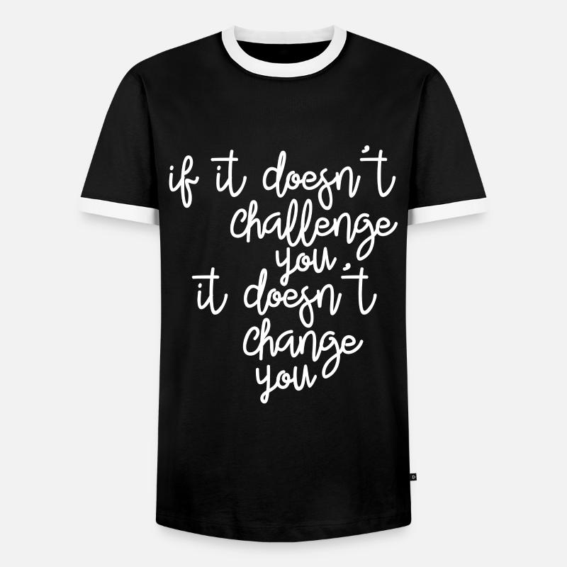 If it doesn't challenge you, it changes you - Men's Ringer Shirt - black/white