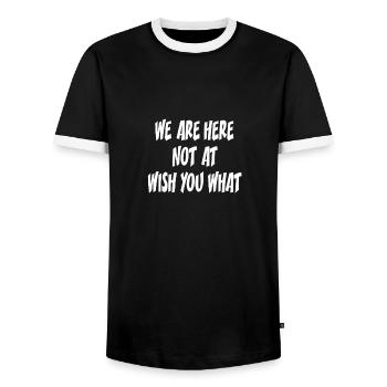 WE ARE HERE NOT AT WISH YOU WHAT - Men's Ringer Shirt - black/white - Front - AI Model Female 172 light (172cm) & AI Model Male 178 light (178cm)