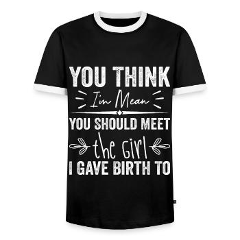 You Think I'm Mean You Should Meet the Girl I Gave - Men's Ringer Shirt - black/white - Front - AI Model Female 172 light (172cm) & AI Model Male 178 light (178cm)