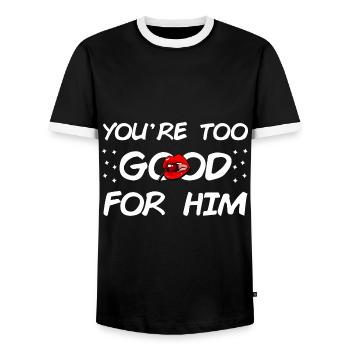 You're too Good for Him - Men's Ringer Shirt - black/white - Front - AI Model Female 172 light (172cm) & AI Model Male 178 light (178cm)