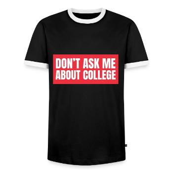 Don't ask me about college - Men's Ringer Shirt - black/white - Front - AI Model Female 172 light (172cm) & AI Model Male 178 light (178cm)