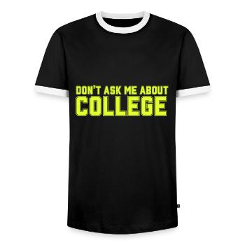 Don't ask me about college - Men's Ringer Shirt - black/white - Front - AI Model Female 172 light (172cm) & AI Model Male 178 light (178cm)