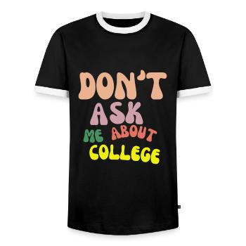 Don't ask me about college - Men's Ringer Shirt - black/white - Front - AI Model Female 172 light (172cm) & AI Model Male 178 light (178cm)