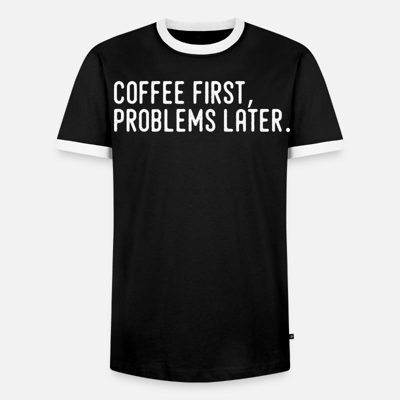Kaffee erst Probleme später - Männer Kontrast-T-Shirt - Schwarz/Weiß