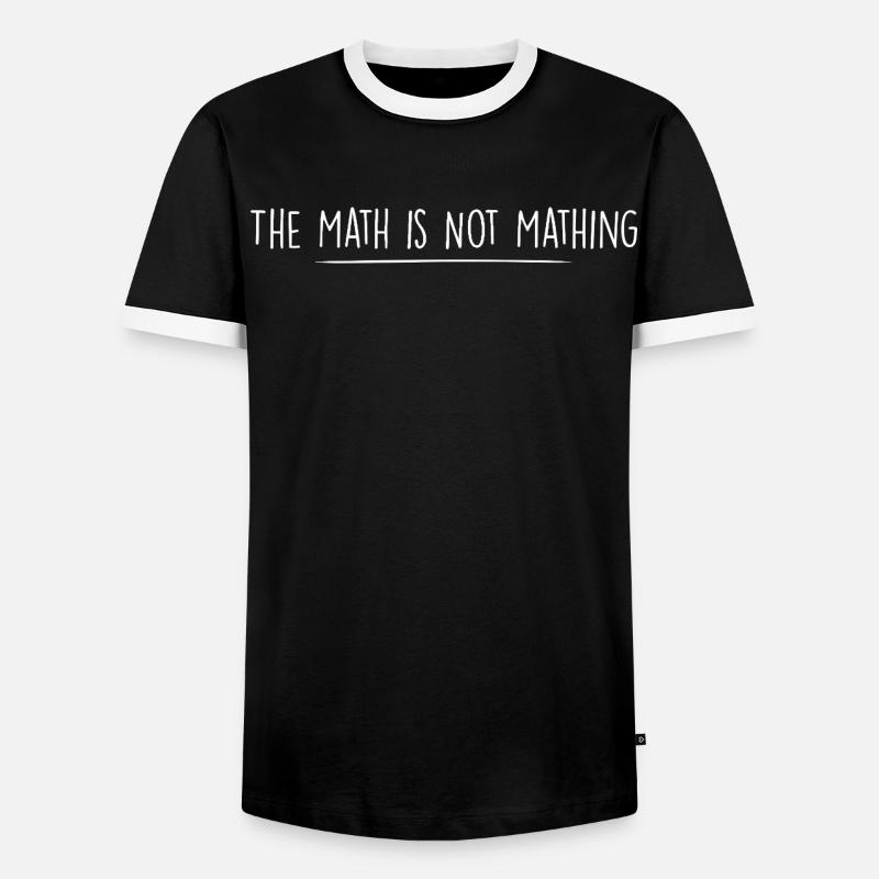 the math is not mathing - Men's Ringer Shirt - black/white