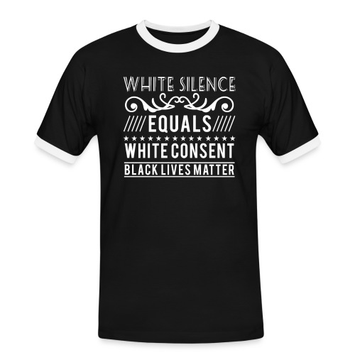 White silence equals white consent black lives - Männer Kontrast-T-Shirt