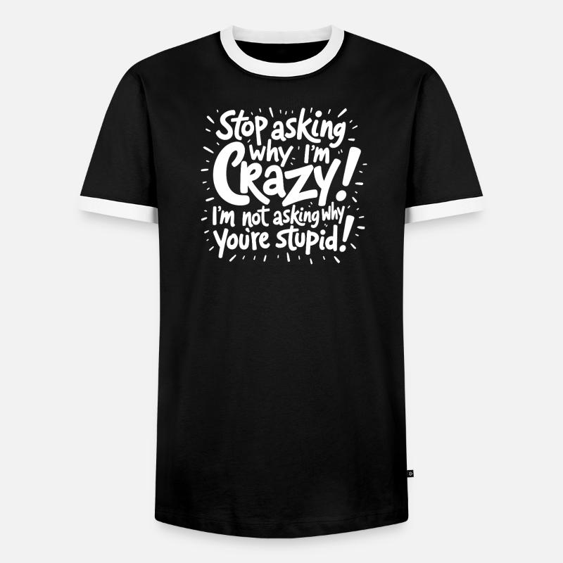 Stop asking why I'm crazy - Men's Ringer Shirt - black/white