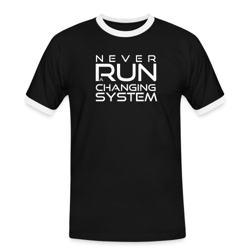 Never run a changing system - white - Männer Kontrast-T-Shirt