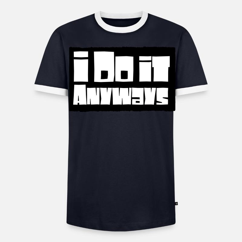 i do it anyways Männer Kontrast-T-Shirt