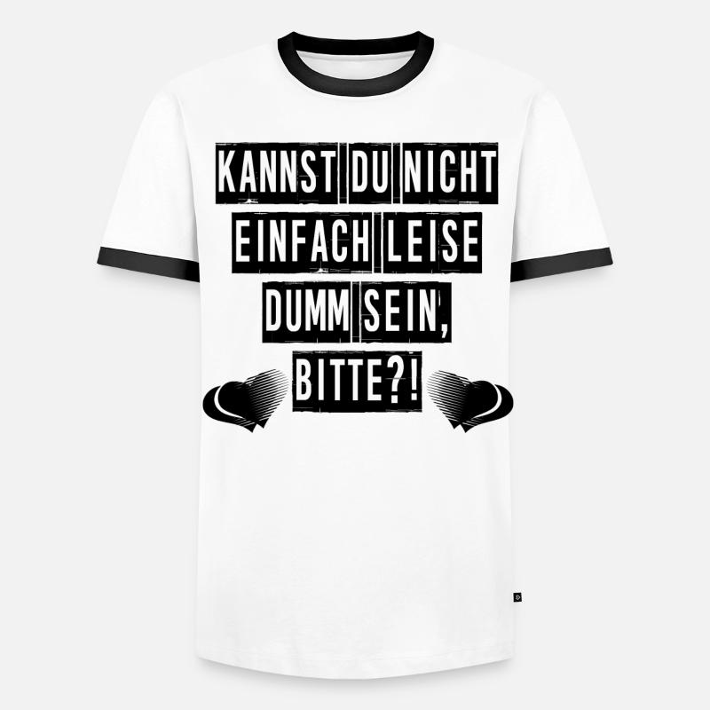 Kannst du nicht einfach leise dumm sein, bitte?! Männer Kontrast-T-Shirt