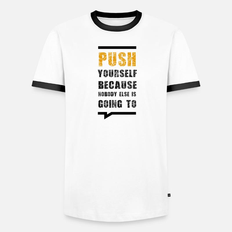 Push Yourself Because Nobody Else Is Going To Men's Ringer Shirt