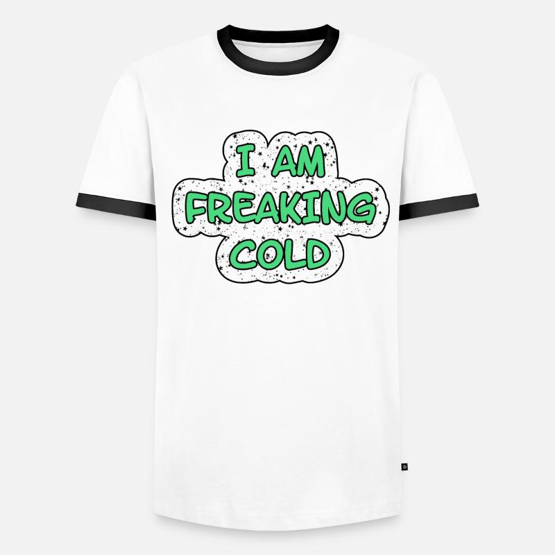 I'M FREAKING COLD COLD Men's Ringer Shirt
