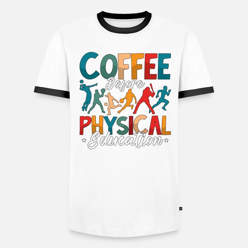 P.E Instructor Coffee Before Phys Ed Coffee Lover Männer Kontrast-T-Shirt