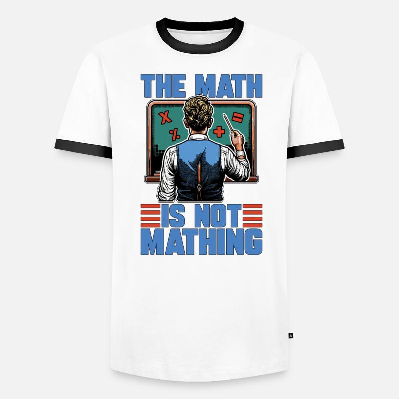 STEM Teacher The Math Is Not Mathing Engineering Men's Ringer Shirt