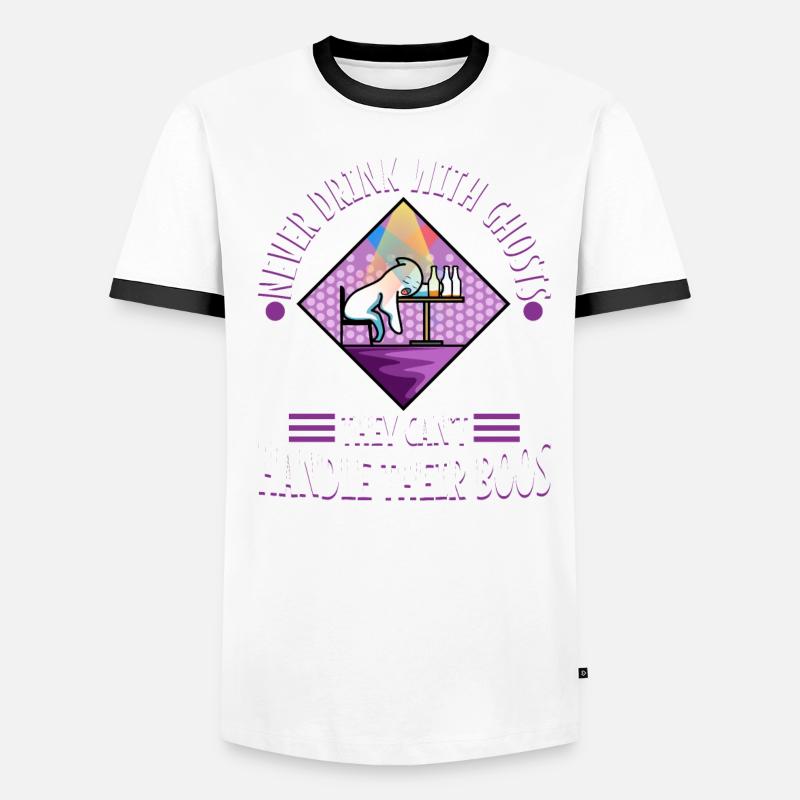 Never drink with ghosts they can't handle their Men's Ringer Shirt