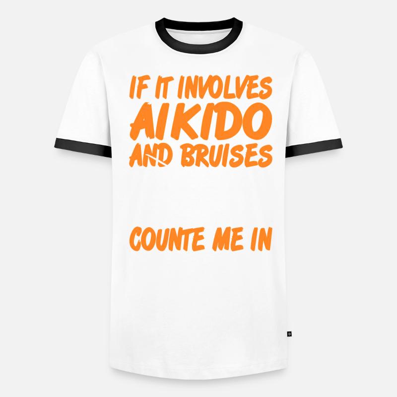 If it involves Aikido and Bruises count e me in Men's Ringer Shirt