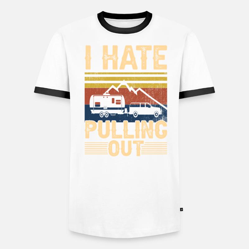 I Hate Pulling Out Motorhome Trailer Camping Men's Ringer Shirt