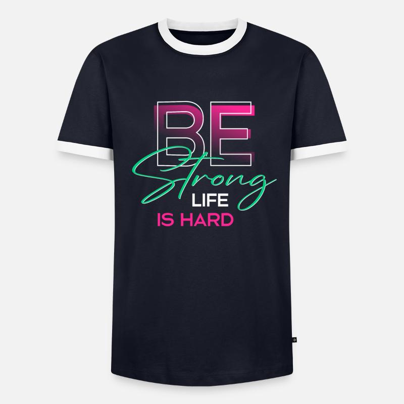 Être fort, la vie est difficile T-shirt contrasté Homme