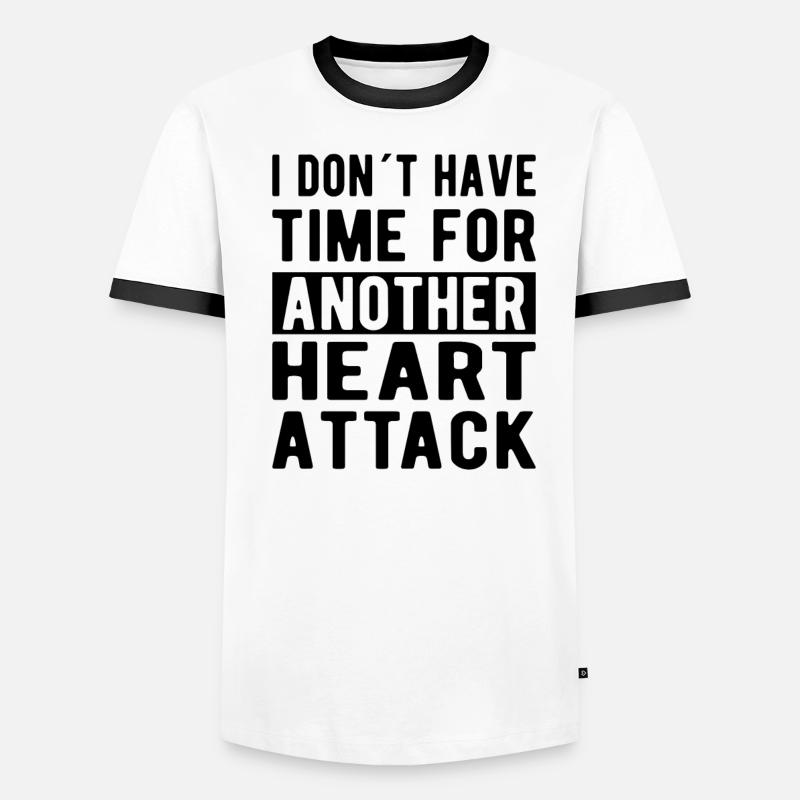 Heart Attack: No time for another Heart Attack Men's Ringer Shirt