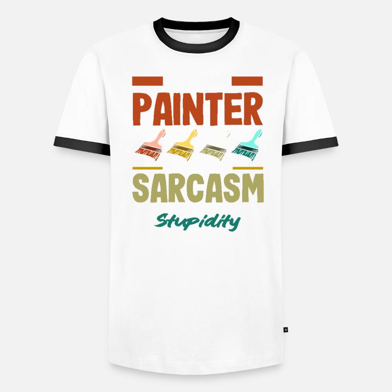 I'm painter sarcasm and stupidity Men's Ringer Shirt
