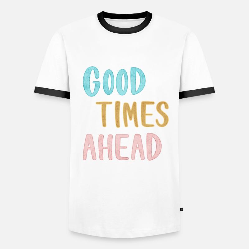 Good Times Ahead Statement Spruch Männer Kontrast-T-Shirt
